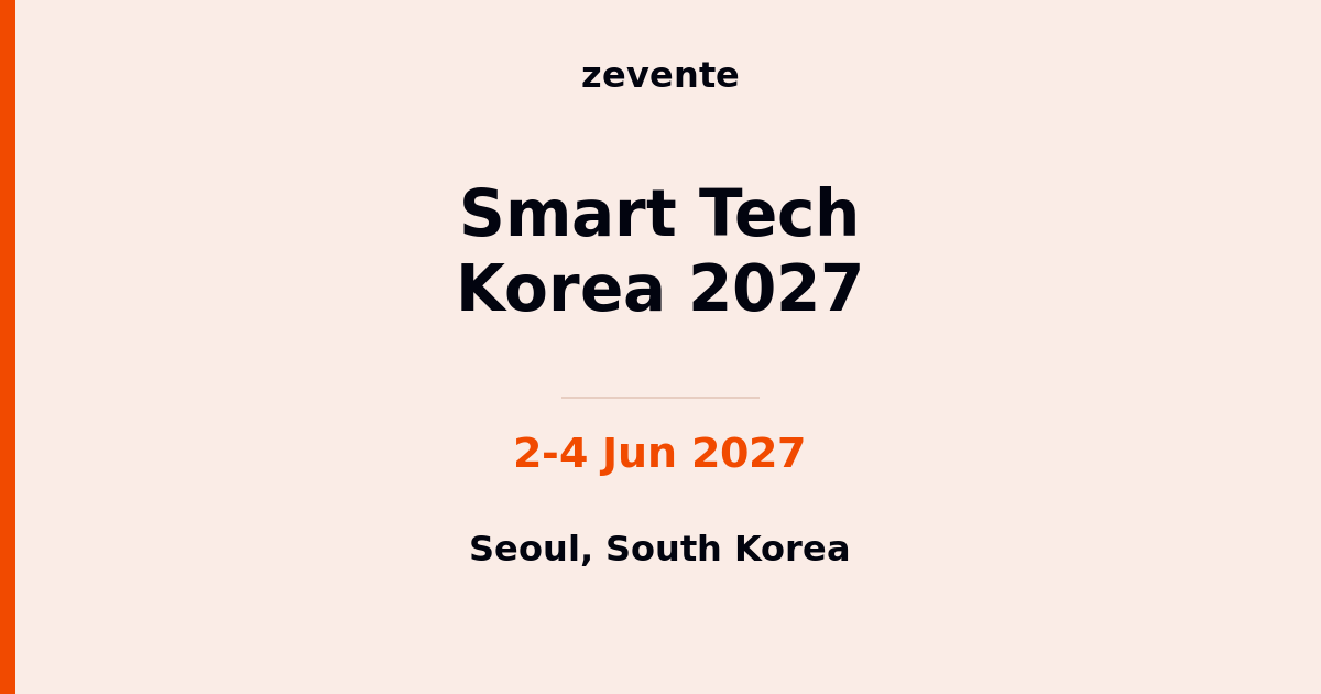 Smart Tech Korea 2027 | 2-4 Jun 2027 | Seoul | Zevente