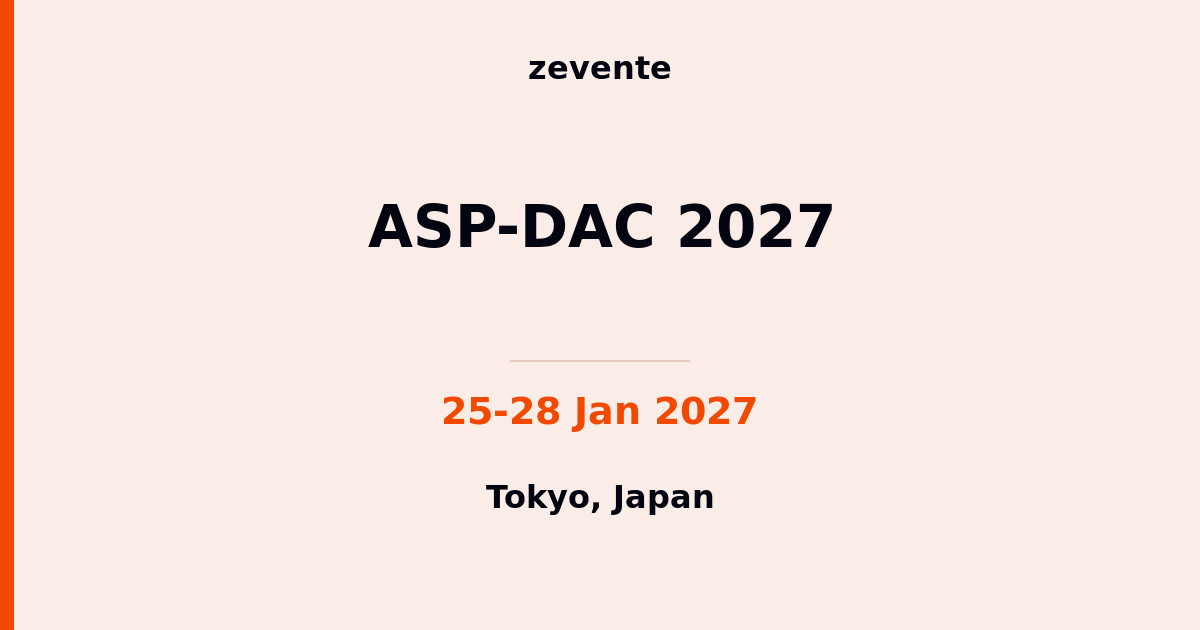 ASP-DAC 2027 | 25-28 Jan 2027 | Tokyo | Zevente