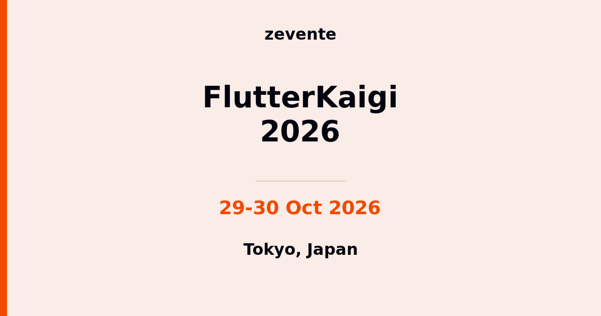 FlutterKaigi 2026 | 29-30 Oct 2026 | Tokyo | Zevente